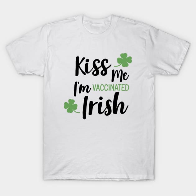 Kiss me i am vaccinated Irish T-Shirt by valentinahramov